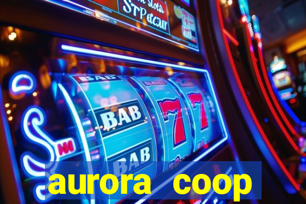 aurora coop trabalhe conosco